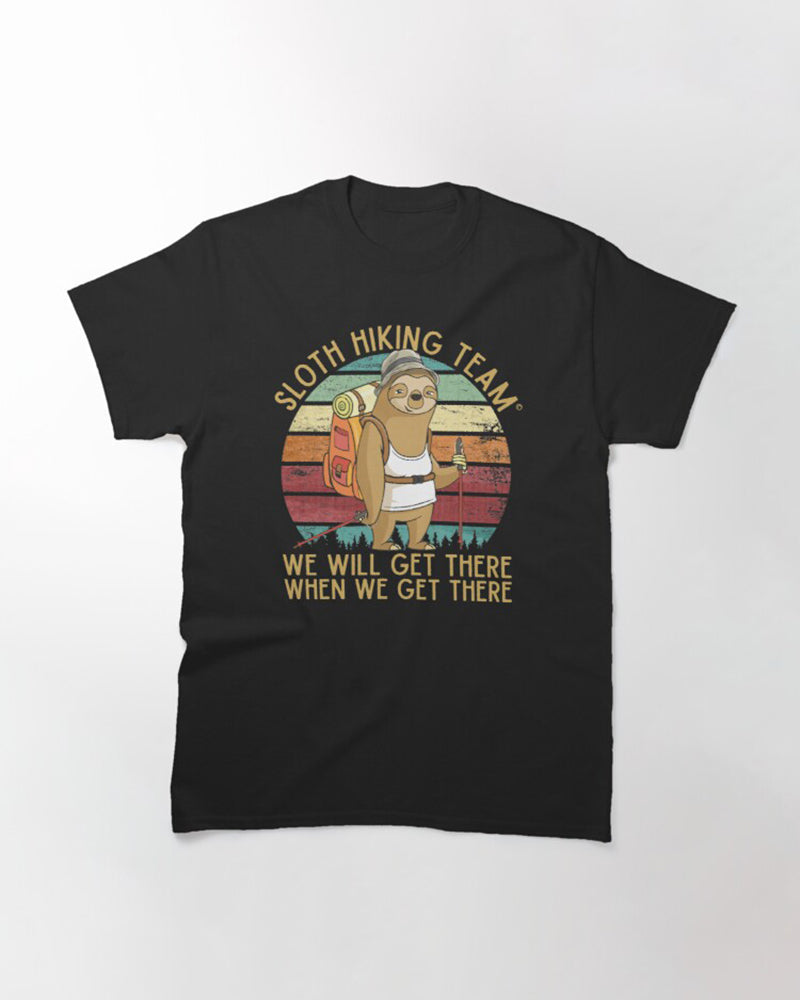 Randonnée, Trek Passion, Tee Shirt Humour Rando, Sloth Hiking Team Quand Nous Y Serons - CTS16032202